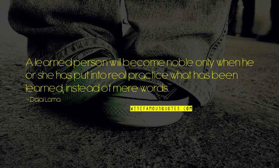 Sundalo Proposal Quotes By Dalai Lama: A learned person will become noble only when Sundalo Proposal Quotes By Dalai Lama: A learned person will become noble only when