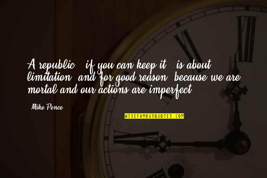 Sundalo Proposal Quotes By Mike Pence: A republic - if you can keep it Sundalo Proposal Quotes By Mike Pence: A republic - if you can keep it