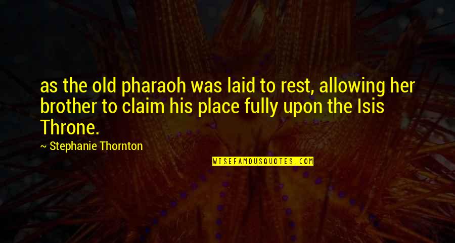 Sundaram Clayton Quotes By Stephanie Thornton: as the old pharaoh was laid to rest,