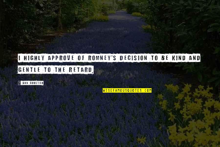 Sundaram Mutual Fund Quotes By Ann Coulter: I highly approve of Romney's decision to be