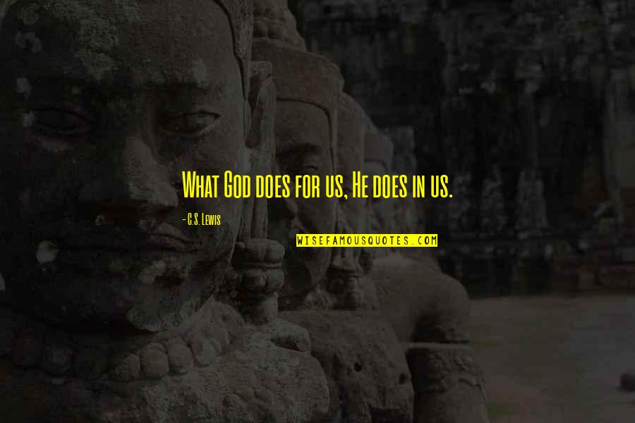 Sundarban Quotes By C.S. Lewis: What God does for us, He does in Sundarban Quotes By C.S. Lewis: What God does for us, He does in