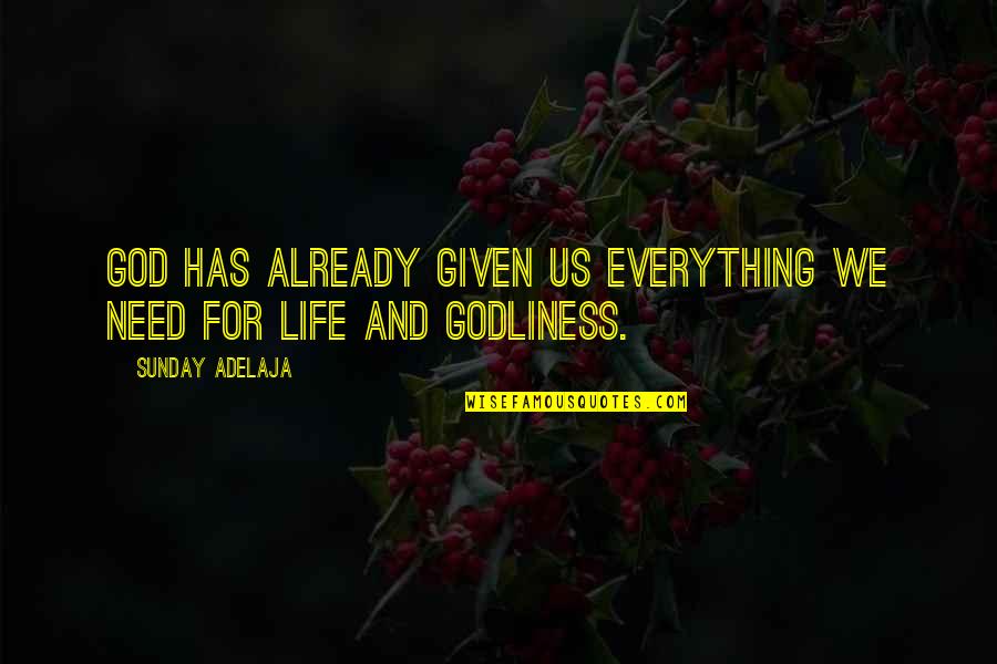 Sunday Already Quotes By Sunday Adelaja: God has already given us everything we need