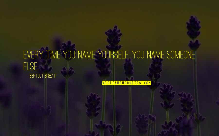 Sunday Bible Motivational Quotes By Bertolt Brecht: Every time you name yourself, you name someone