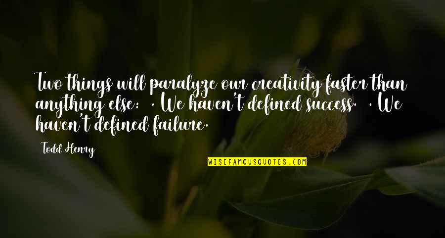Sunday Bible Verse Quotes By Todd Henry: Two things will paralyze our creativity faster than