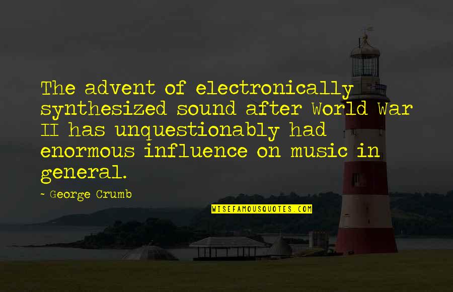 Sunday Biblical Inspirational Quotes By George Crumb: The advent of electronically synthesized sound after World Sunday Biblical Inspirational Quotes By George Crumb: The advent of electronically synthesized sound after World