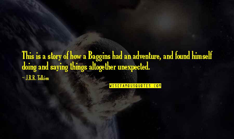 Sunday Bikini Quotes By J.R.R. Tolkien: This is a story of how a Baggins