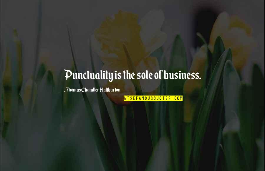 Sunday Bless Quotes By Thomas Chandler Haliburton: Punctuality is the sole of business.