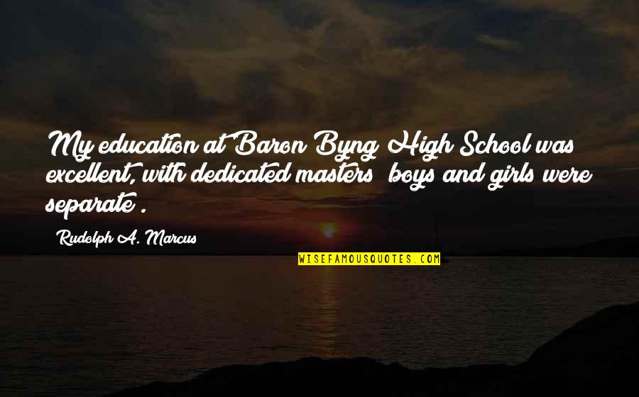 Sunday Blessings Prayer Quotes By Rudolph A. Marcus: My education at Baron Byng High School was Sunday Blessings Prayer Quotes By Rudolph A. Marcus: My education at Baron Byng High School was
