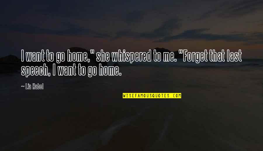 Sunday Blues Quotes By Lia Habel: I want to go home," she whispered to