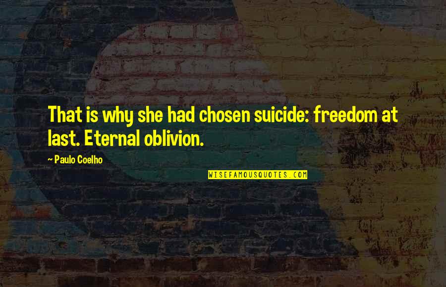 Sunday Brunch Quotes By Paulo Coelho: That is why she had chosen suicide: freedom