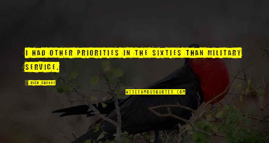 Sunday Christian Inspirational Quotes By Dick Cheney: I had other priorities in the sixties than