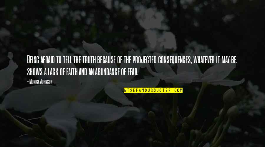 Sunday Dinner Quotes By Monica Johnson: Being afraid to tell the truth because of Sunday Dinner Quotes By Monica Johnson: Being afraid to tell the truth because of