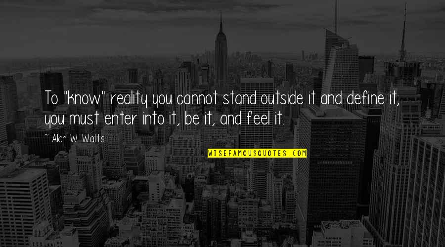 Sunday Funday Football Quotes By Alan W. Watts: To "know" reality you cannot stand outside it