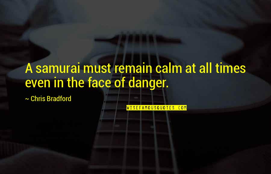 Sunday Gala Quotes By Chris Bradford: A samurai must remain calm at all times