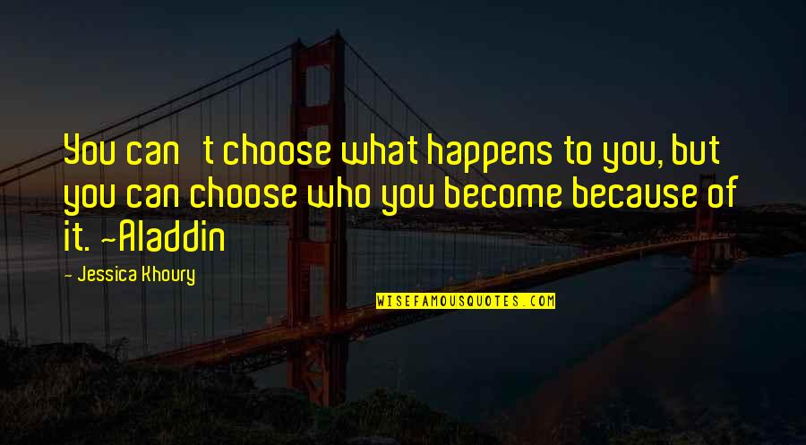 Sunday Good Feels Quotes By Jessica Khoury: You can't choose what happens to you, but Sunday Good Feels Quotes By Jessica Khoury: You can't choose what happens to you, but