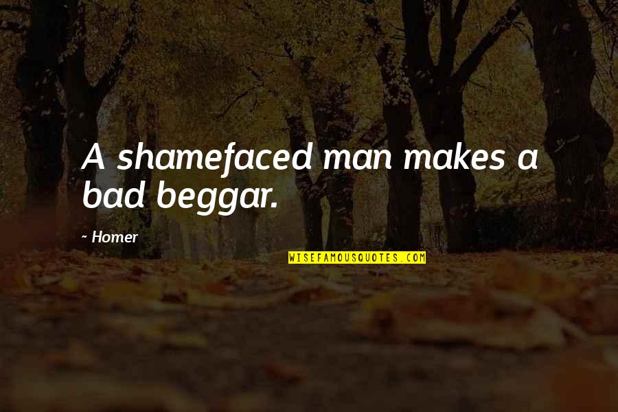 Sunday Humorous Quotes By Homer: A shamefaced man makes a bad beggar.