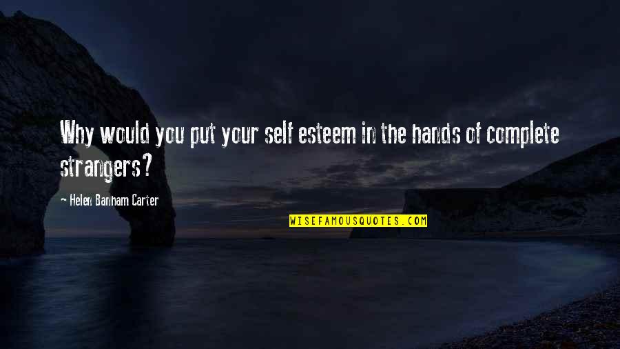Sunday Laziness Quotes By Helen Banham Carter: Why would you put your self esteem in