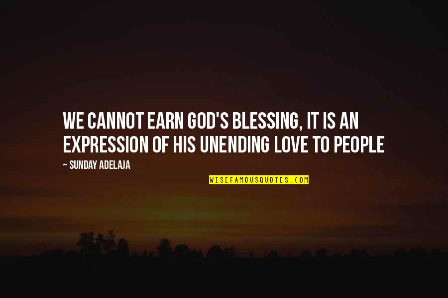 Sunday Love Quotes By Sunday Adelaja: We cannot earn God's blessing, it is an