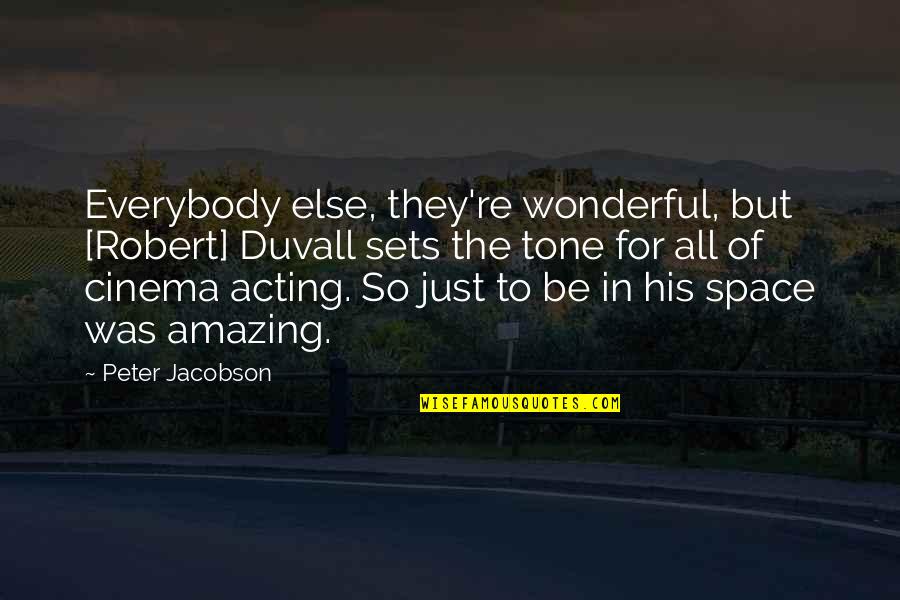 Sunday Morning Blessings Quotes By Peter Jacobson: Everybody else, they're wonderful, but [Robert] Duvall sets