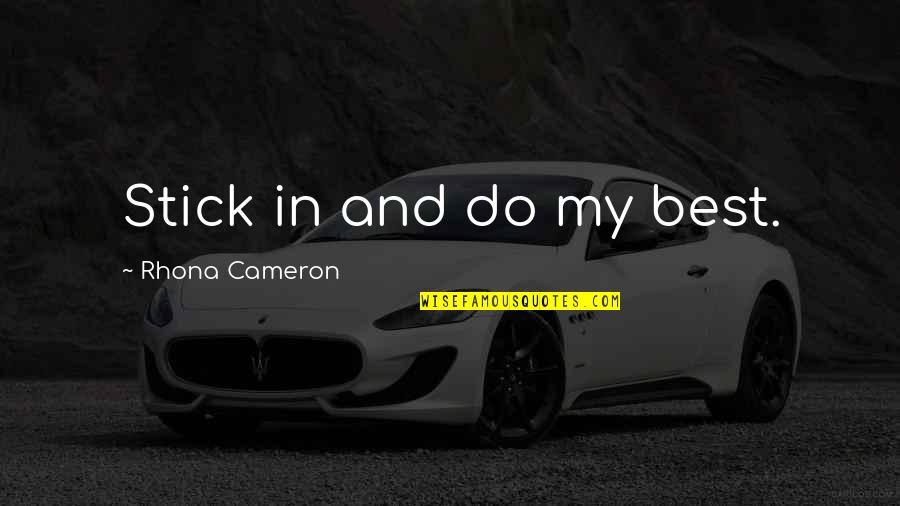 Sunday Nights Quotes By Rhona Cameron: Stick in and do my best. Sunday Nights Quotes By Rhona Cameron: Stick in and do my best.