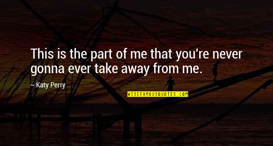 Sunday Obligation Quotes By Katy Perry: This is the part of me that you're