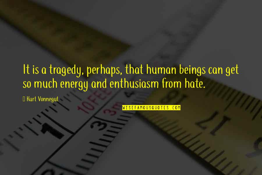 Sunday Palm Quotes By Kurt Vonnegut: It is a tragedy, perhaps, that human beings
