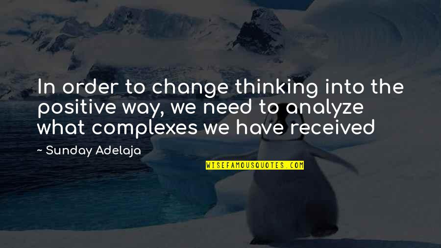 Sunday Positive Quotes By Sunday Adelaja: In order to change thinking into the positive