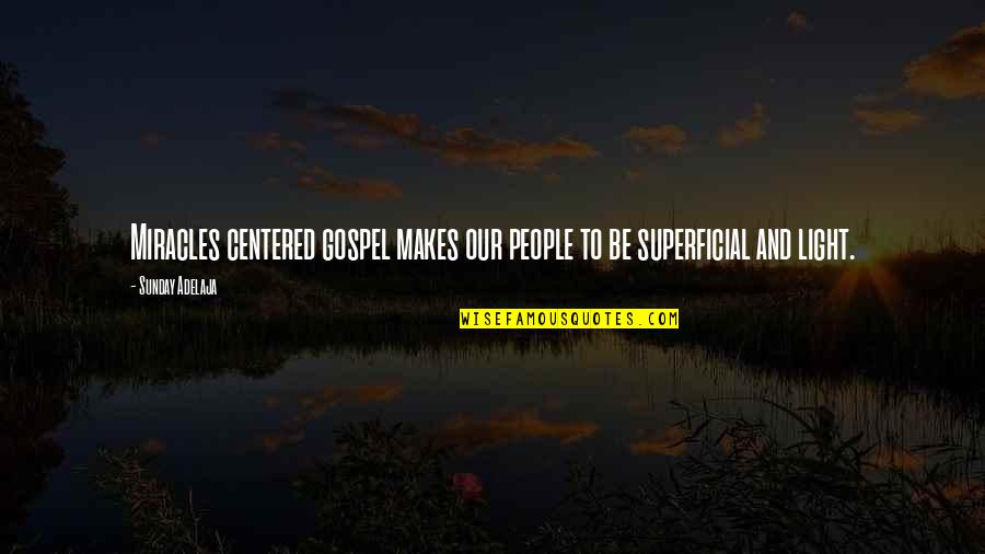Sunday Quotes And Quotes By Sunday Adelaja: Miracles centered gospel makes our people to be