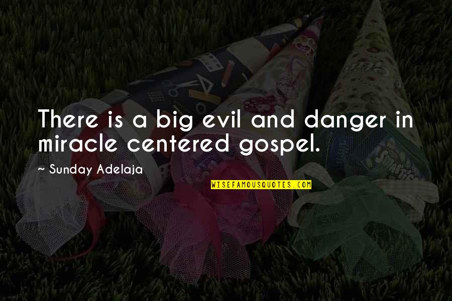 Sunday Quotes And Quotes By Sunday Adelaja: There is a big evil and danger in Sunday Quotes And Quotes By Sunday Adelaja: There is a big evil and danger in