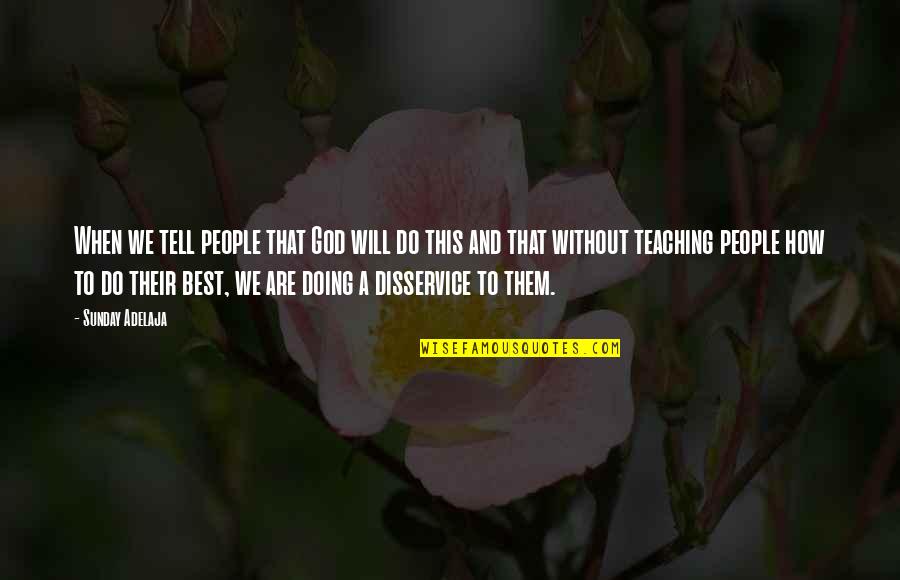 Sunday Quotes And Quotes By Sunday Adelaja: When we tell people that God will do Sunday Quotes And Quotes By Sunday Adelaja: When we tell people that God will do