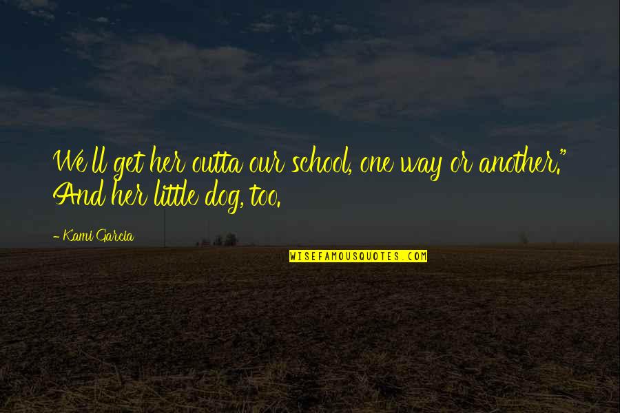 Sunday Raining Quotes By Kami Garcia: We'll get her outta our school, one way