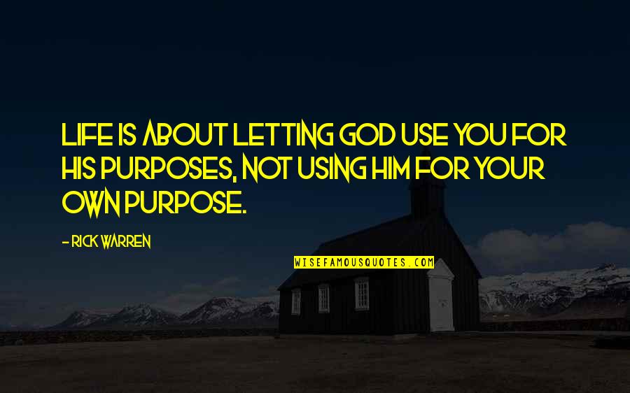 Sunday Raining Quotes By Rick Warren: Life is about letting God use you for Sunday Raining Quotes By Rick Warren: Life is about letting God use you for