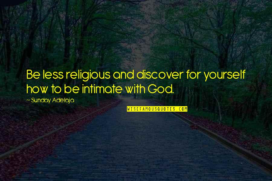 Sunday Religious Quotes By Sunday Adelaja: Be less religious and discover for yourself how