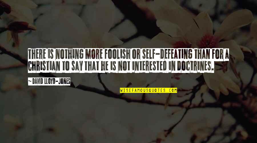 Sunday Scaries Quotes By David Lloyd-Jones: There is nothing more foolish or self-defeating than