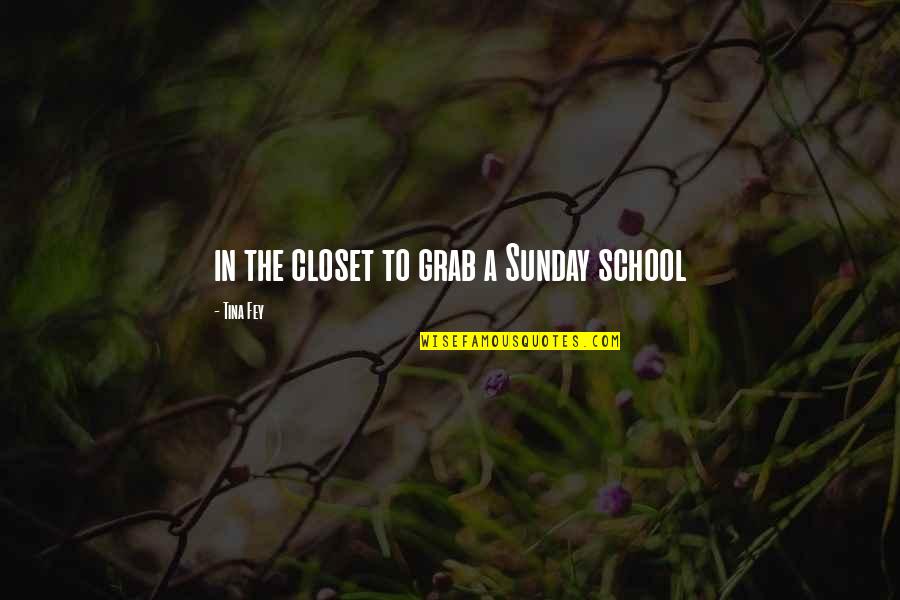 Sunday School Quotes By Tina Fey: in the closet to grab a Sunday school Sunday School Quotes By Tina Fey: in the closet to grab a Sunday school
