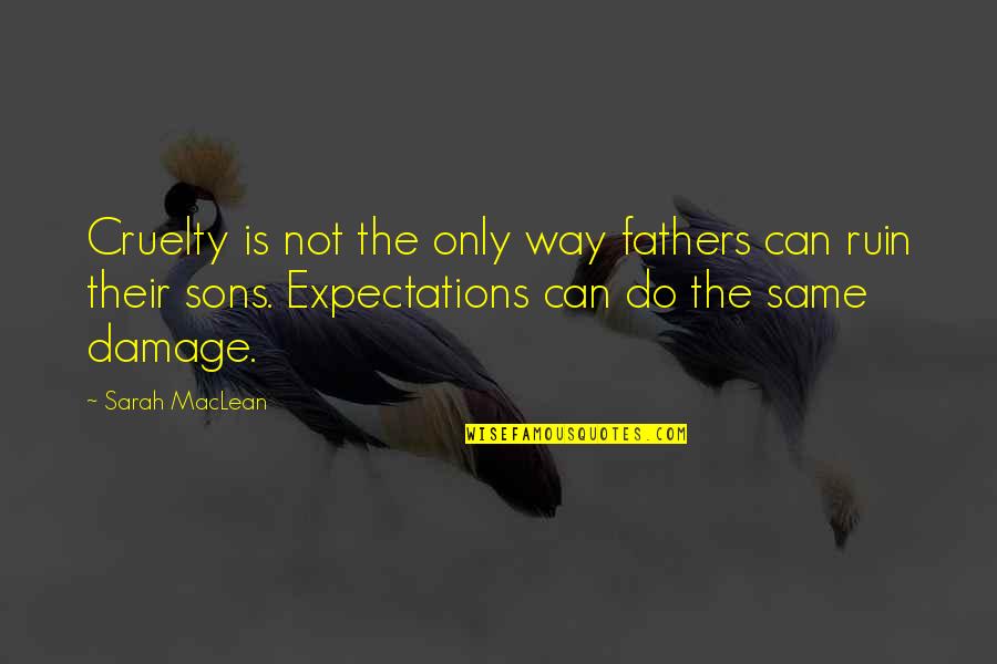 Sunday Specials Quotes By Sarah MacLean: Cruelty is not the only way fathers can