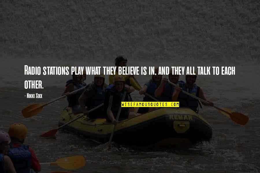 Sunday Strolls Quotes By Nikki Sixx: Radio stations play what they believe is in,