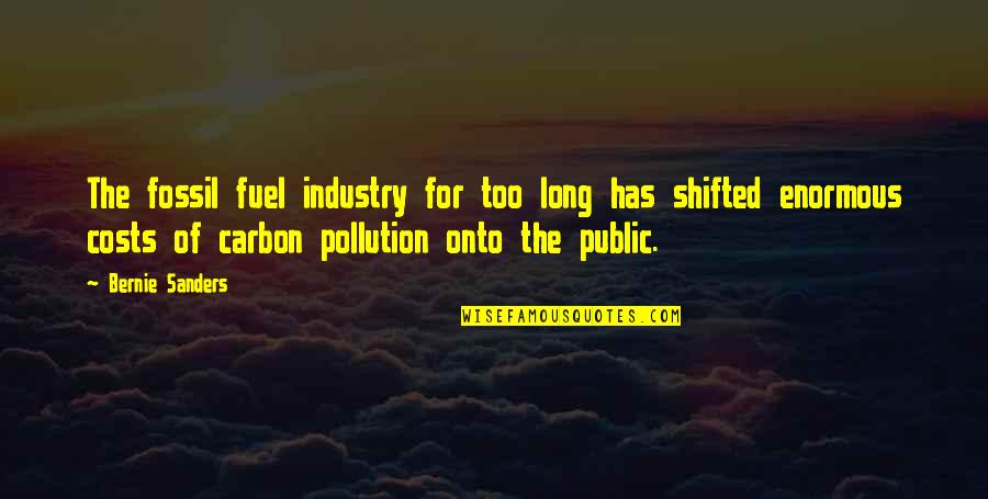 Sunday Sunsets Quotes By Bernie Sanders: The fossil fuel industry for too long has