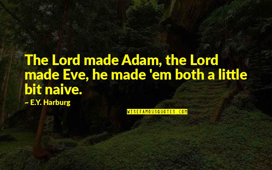 Sunday Supper Quotes By E.Y. Harburg: The Lord made Adam, the Lord made Eve,