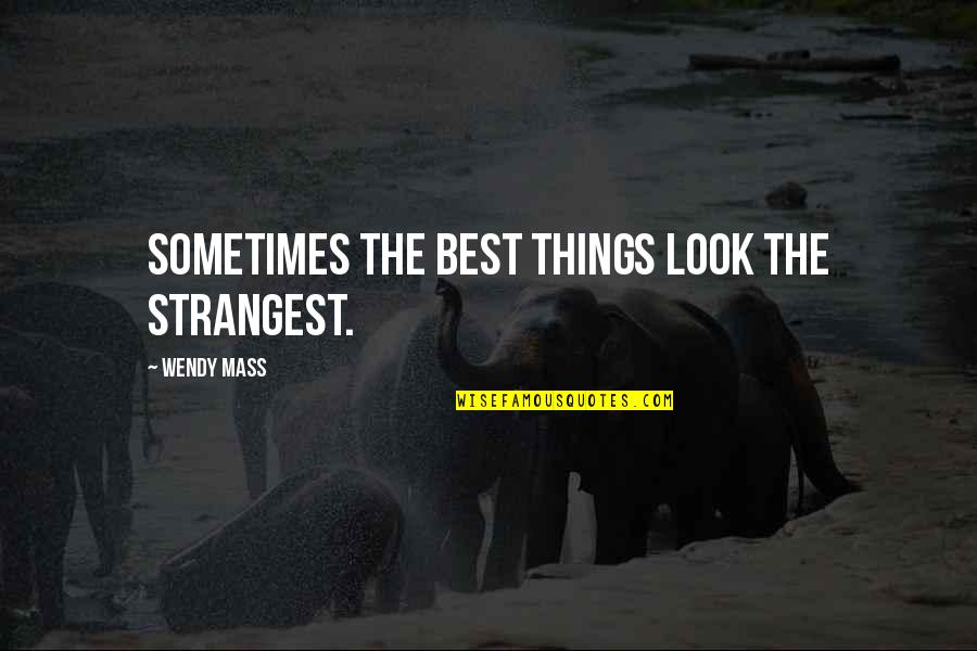 Sunday Valentines Day Quotes By Wendy Mass: Sometimes the best things look the strangest. Sunday Valentines Day Quotes By Wendy Mass: Sometimes the best things look the strangest.