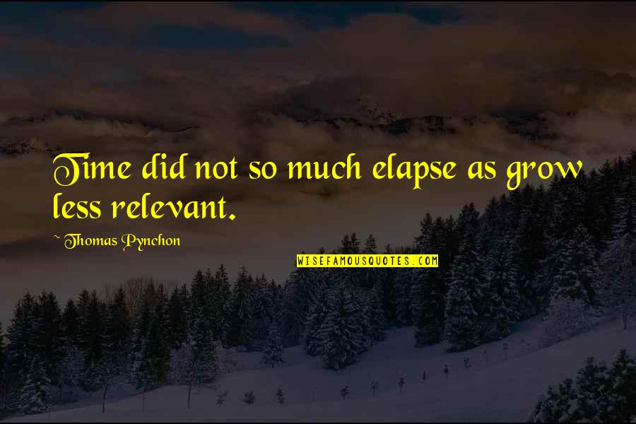 Sunday With Bae Quotes By Thomas Pynchon: Time did not so much elapse as grow Sunday With Bae Quotes By Thomas Pynchon: Time did not so much elapse as grow