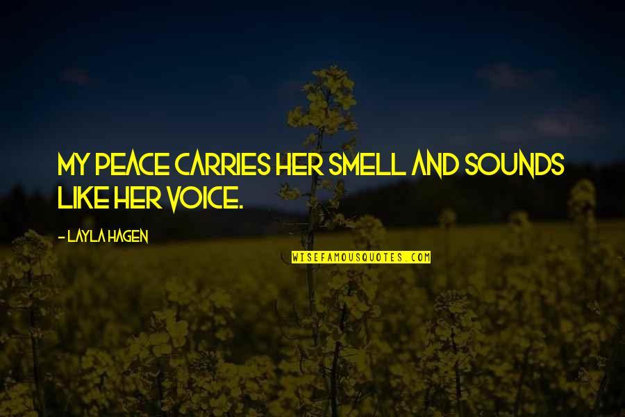 Sundays And God Quotes By Layla Hagen: My peace carries her smell and sounds like Sundays And God Quotes By Layla Hagen: My peace carries her smell and sounds like