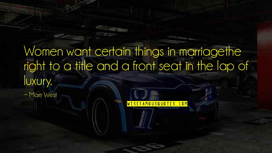 Sundays And God Quotes By Mae West: Women want certain things in marriagethe right to Sundays And God Quotes By Mae West: Women want certain things in marriagethe right to