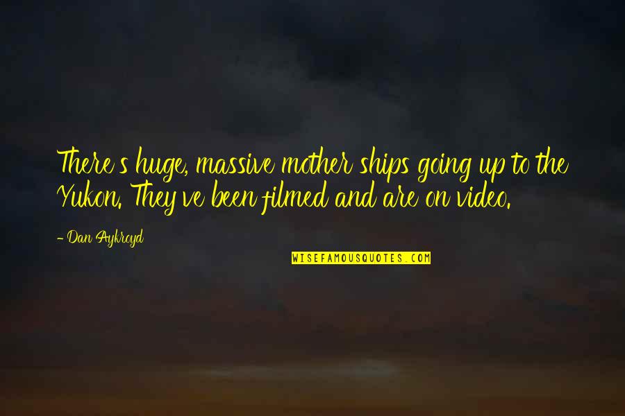 Sundays And Song Lyrics Quotes By Dan Aykroyd: There's huge, massive mother ships going up to Sundays And Song Lyrics Quotes By Dan Aykroyd: There's huge, massive mother ships going up to