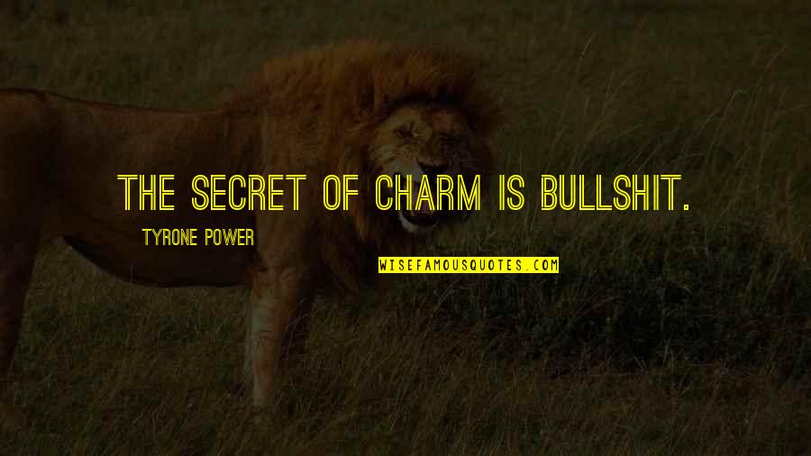 Sundays Are For Family Quotes By Tyrone Power: The secret of charm is bullshit.