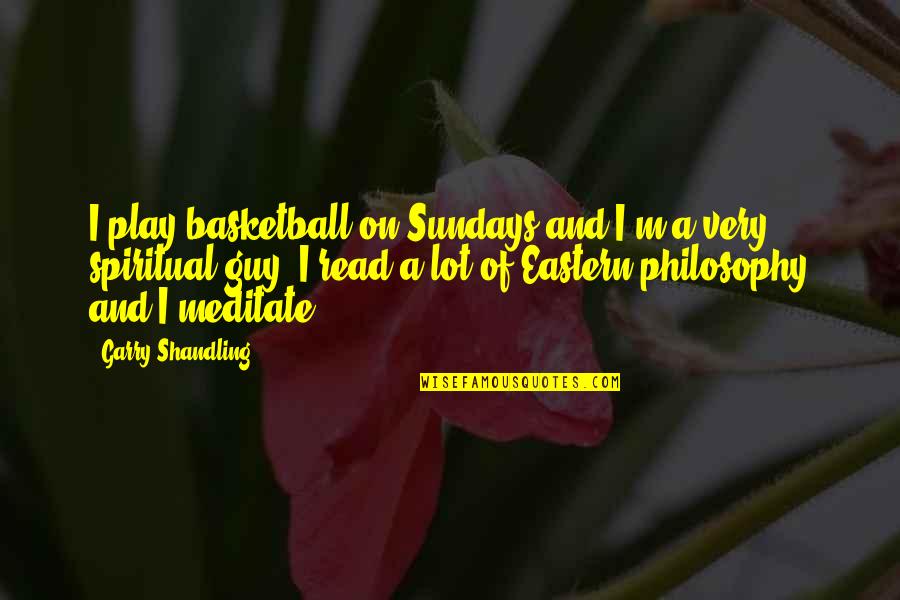 Sundays Quotes By Garry Shandling: I play basketball on Sundays and I'm a Sundays Quotes By Garry Shandling: I play basketball on Sundays and I'm a