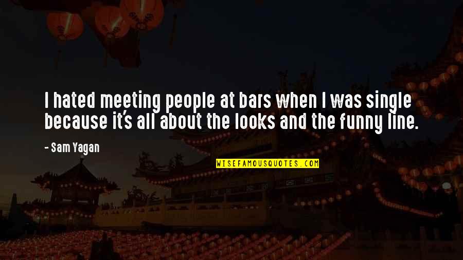 Sundazed Music Quotes By Sam Yagan: I hated meeting people at bars when I Sundazed Music Quotes By Sam Yagan: I hated meeting people at bars when I