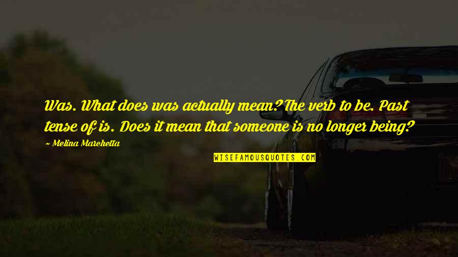 Sunder Power Games Quotes By Melina Marchetta: Was. What does was actually mean? The verb Sunder Power Games Quotes By Melina Marchetta: Was. What does was actually mean? The verb