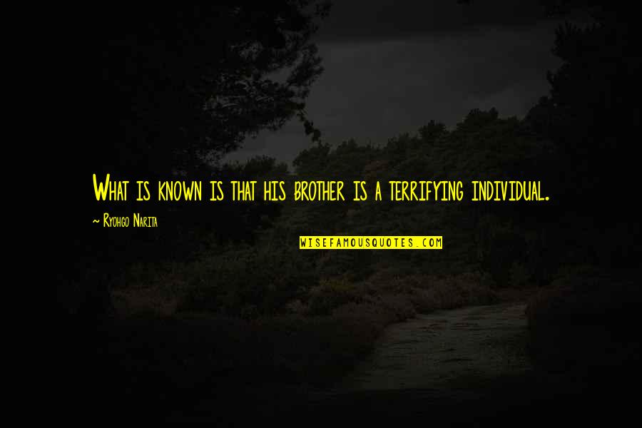 Sundering Quotes By Ryohgo Narita: What is known is that his brother is Sundering Quotes By Ryohgo Narita: What is known is that his brother is