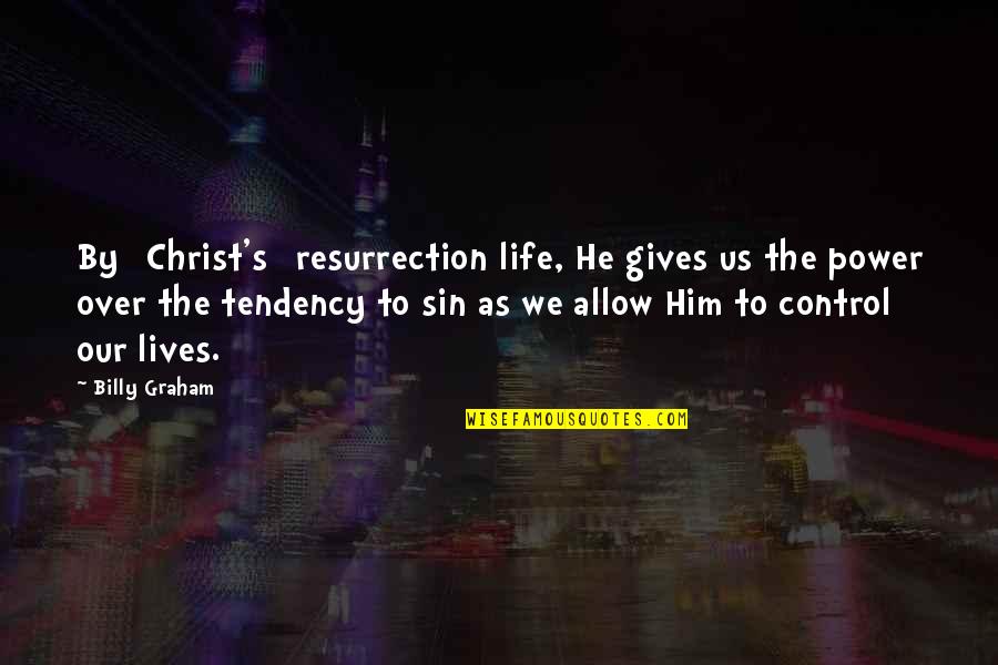 Sundermeyer Family From 1950 Quotes By Billy Graham: By [Christ's] resurrection life, He gives us the